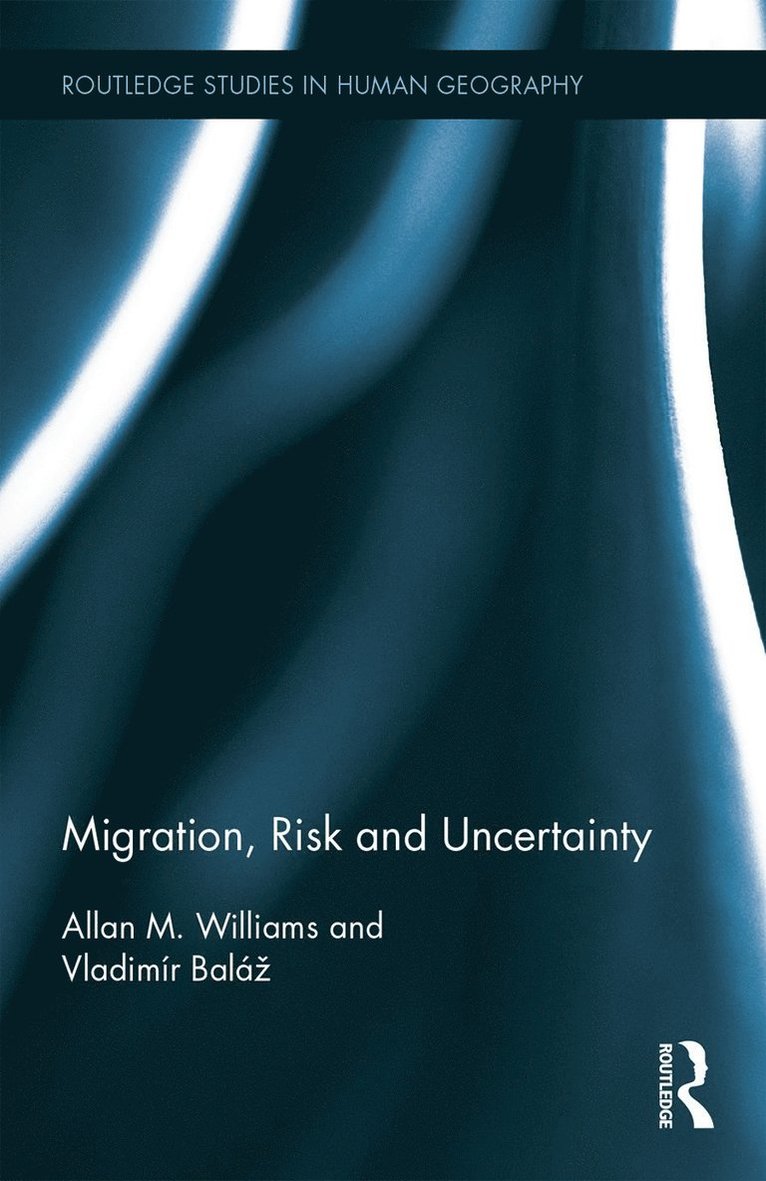 Allan M. Williams, Vladimír Baláž, UK) Williams, Allan M. (University of Surrey, Vladimir Balaz, Vladimír Baláz, Vladimír, Balá - Migration, Risk and Uncertainty, Inbunden
