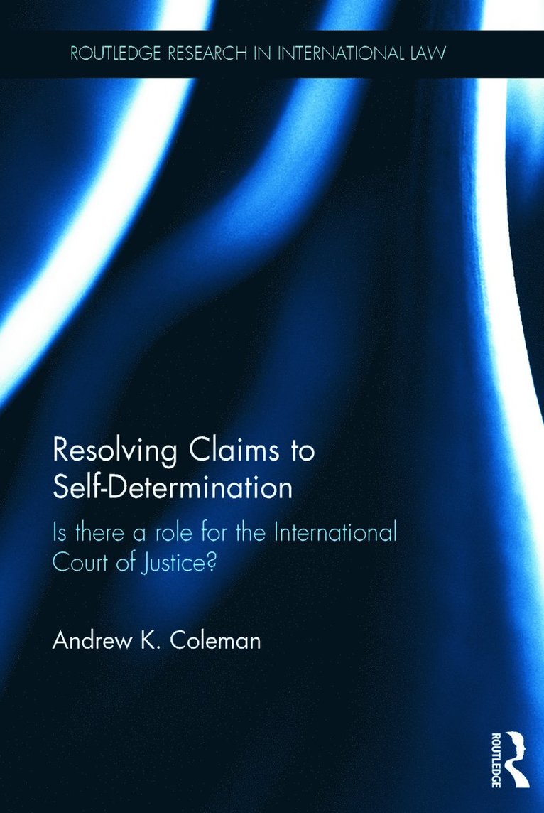 Andrew Coleman, Australia) Coleman, Andrew (Monash University - Resolving Claims to Self-Determination, Inbunden