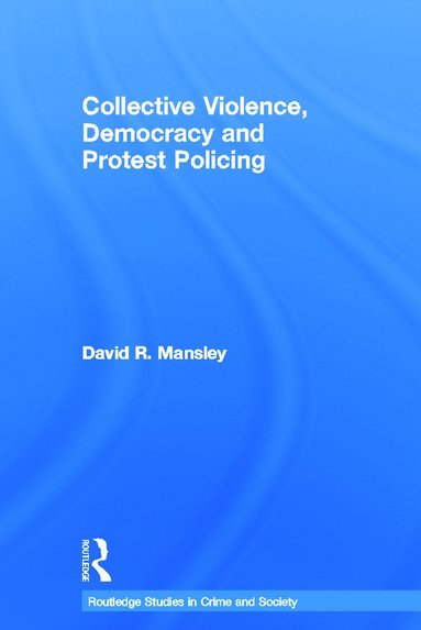 bokomslag Collective Violence, Democracy and Protest Policing