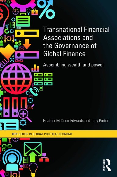 Heather McKeen-Edwards, Tony Porter - Transnational Financial Associations and the Governance of Global Finance, Häftad