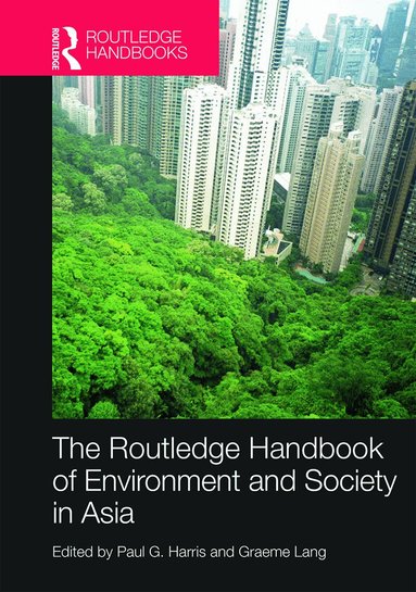 Paul G. Harris, Graeme Lang - Routledge Handbook of Environment and Society in Asia, Inbunden