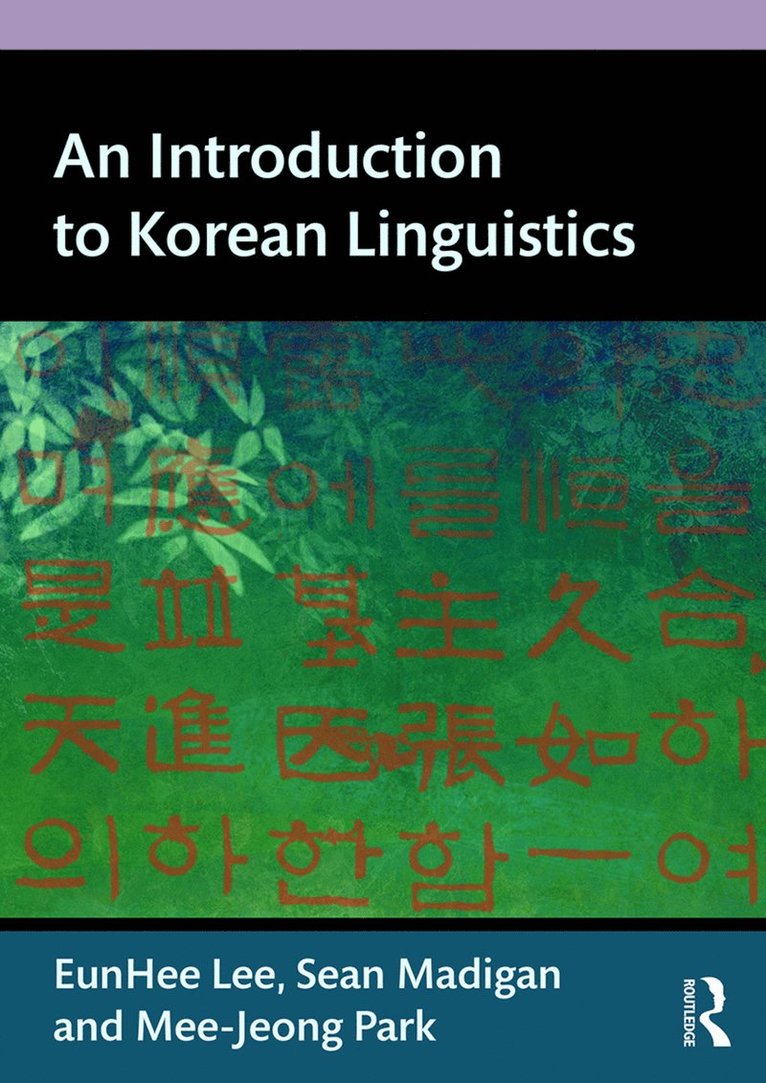 Eunhee Lee, Sean Madigan, Mee-Jeong Park, USA) Lee, Eunhee (University at Buffalo, USA) Madigan, Sean (Dartmouth University, USA) Park, Mee-Jeong (University of Hawaii at Manoa - Introduction to Korean Linguistics, Häftad