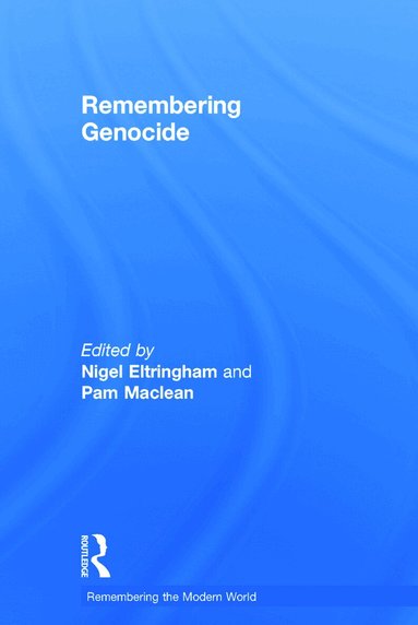 Nigel Eltringham, Pam Maclean - Remembering Genocide, Inbunden