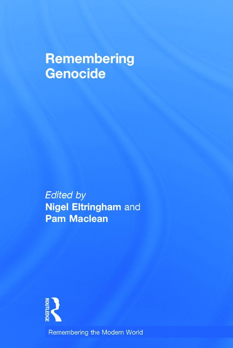 Nigel Eltringham, Pam Maclean, UK) Eltringham, Nigel (University of Sussex, Australia) Maclean, Pam (Deakin University, Pam MacLean - Remembering Genocide, Inbunden
