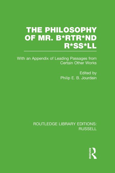 Philip E. B. Jourdain - Philosophy of Mr. B*rtr*nd R*ss*ll, Inbunden