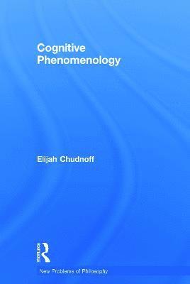Elijah Chudnoff - Cognitive Phenomenology, Inbunden