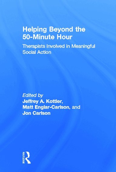 Jeffrey A. Kottler, Matt Englar-Carlson, Jon Carlson - Helping Beyond the 50-Minute Hour, Inbunden