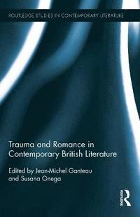bokomslag Trauma and Romance in Contemporary British Literature