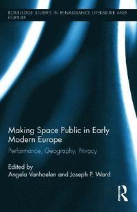 bokomslag Making Space Public in Early Modern Europe