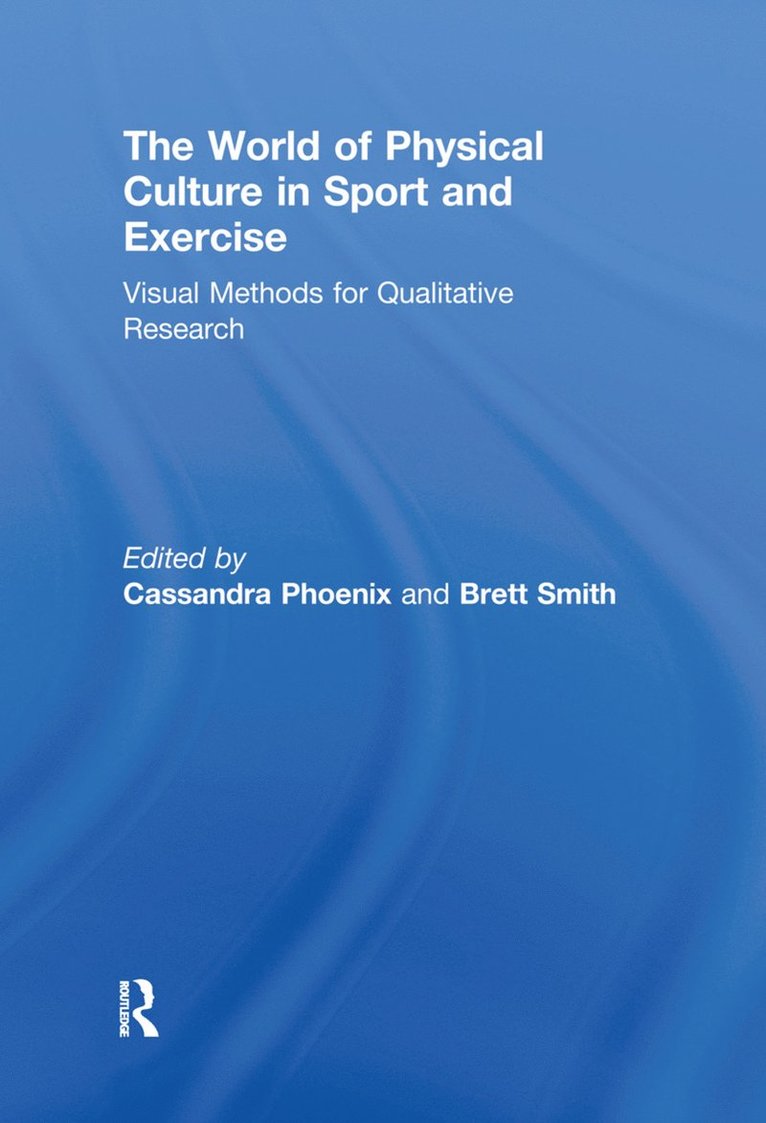 Cassandra Phoenix, Brett Smith - World of Physical Culture in Sport and Exercise, Häftad