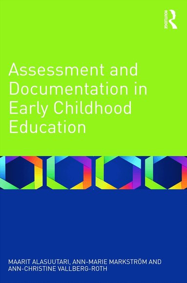Maarit Alasuutari, Ann-Marie Markström, Ann-Christine Vallberg-Roth - Assessment and Documentation in Early Childhood Education, Häftad