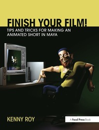 bokomslag Finish Your Film! Tips and Tricks for Making an Animated Short in Maya