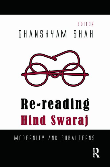 Ghanshyam Shah - Re-reading Hind Swaraj, Inbunden