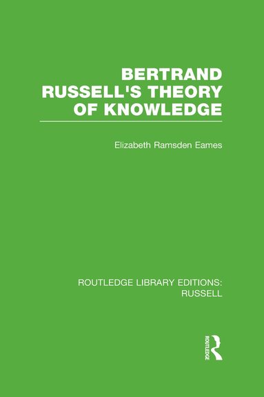 Elizabeth Ramsden Eames - Bertrand Russell's Theory of Knowledge, Inbunden