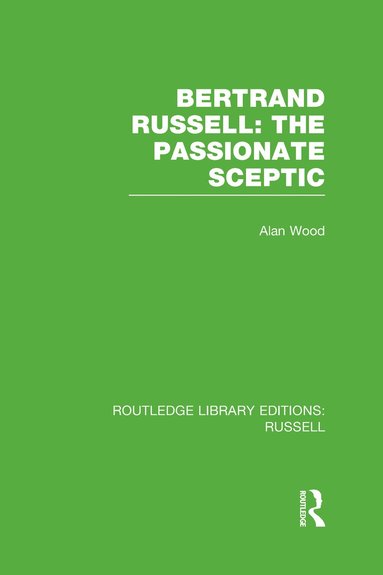 Alan Wood - Bertrand Russell: The Passionate Sceptic, Inbunden