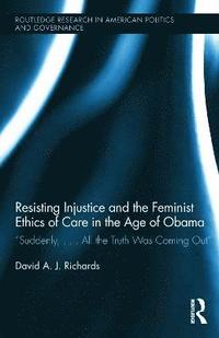 bokomslag Resisting Injustice and the Feminist Ethics of Care in the Age of Obama