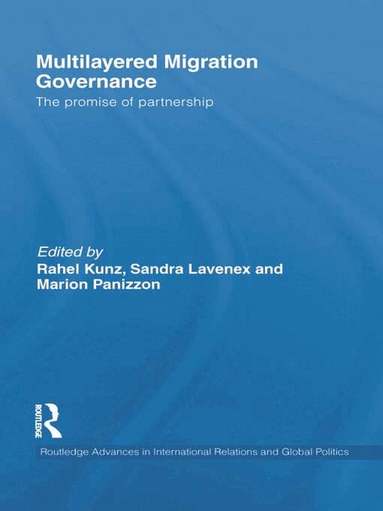Rahel Kunz, Sandra Lavenex, Marion Panizzon - Multilayered Migration Governance, Häftad