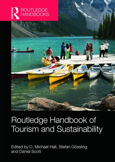 C. Michael Hall, Stefan Gossling, Daniel Scott - Routledge Handbook of Tourism and Sustainability, Inbunden