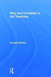 bokomslag Play and Creativity in Art Teaching