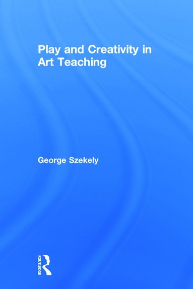 bokomslag Play and Creativity in Art Teaching