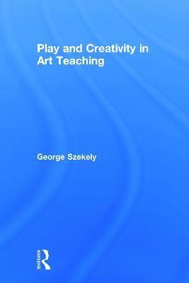 Play and Creativity in Art Teaching 1