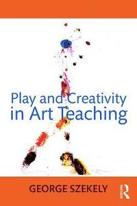 bokomslag Play and Creativity in Art Teaching