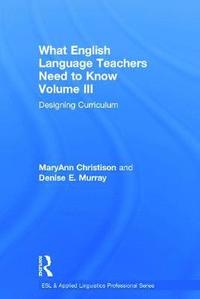 bokomslag What English Language Teachers Need to Know Volume III