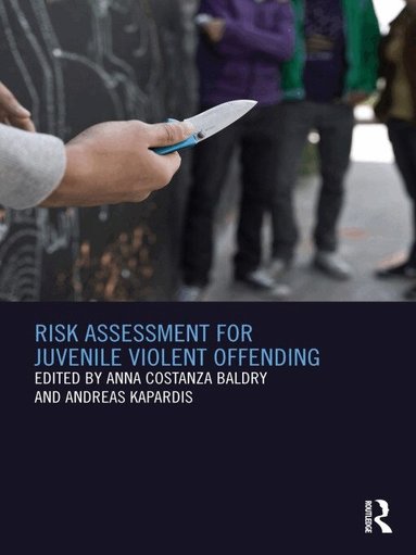 Anna Baldry, Andreas Kapardis - Risk Assessment for Juvenile Violent Offending, Häftad