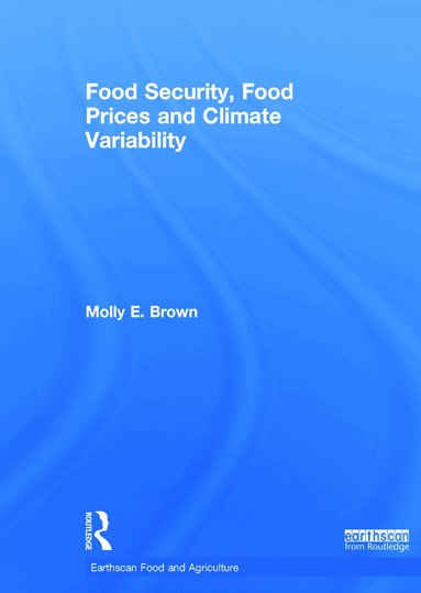 Molly Brown - Food Security, Food Prices and Climate Variability, Inbunden