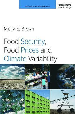 Molly Brown, USA) Brown, Molly (NASA Goddard Space Flight Center, Maryland - Food Security, Food Prices and Climate Variability, Häftad