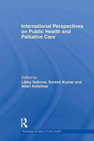 Libby Sallnow, Suresh Kumar, Allan Kellehear - International Perspectives on Public Health and Palliative Care, Inbunden