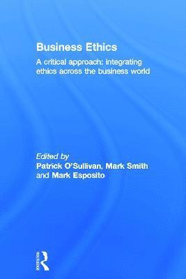 Patrick O'Sullivan, Mark Smith, Mark Esposito, France) O'Sullivan, Patrick (Grenoble School of Management, France) Smith, Mark (Grenoble School of Management, France) Esposito, Mark (Grenoble School of Management - Business Ethics, Inbunden