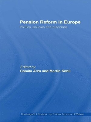 Camila Arza, Martin Kohli, Italy) Arza, Camila (European University Institute, San Domenico di Fiesole, Italy) Kohli, Martin (European University Institute, San Domenico di Fiesole - Pension Reform in Europe, Häftad