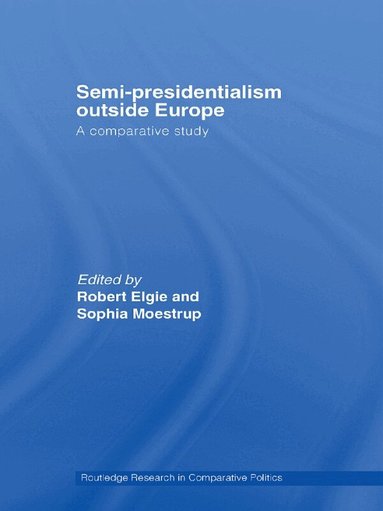 Robert Elgie, Sophia Moestrup - Semi-Presidentialism Outside Europe, Häftad