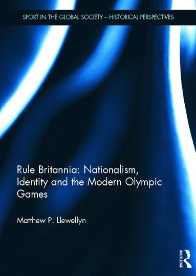 bokomslag Rule Britannia: Nationalism, Identity and the Modern Olympic Games