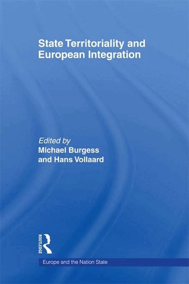 Michael Burgess, Hans Vollaard - State Territoriality and European Integration, Häftad
