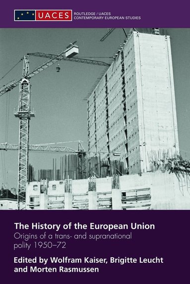 Wolfram Kaiser, Brigitte Leucht, Morten Rasmussen - History of the European Union, Häftad