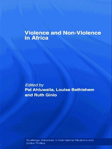 Pal Ahluwalia, Louise Bethleham, Ruth Ginio - Violence and Non-Violence in Africa, Häftad