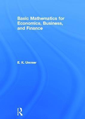 Basic Mathematics for Economics, Business and Finance 1