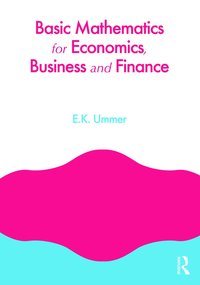 bokomslag Basic Mathematics for Economics, Business and Finance