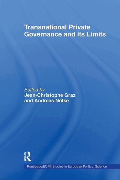 Jean-Christophe Graz, Andreas Nölke - Transnational Private Governance and its Limits, Häftad
