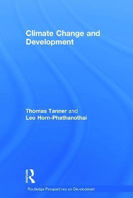 Thomas Tanner, Leo Horn-Phathanothai, UK) Tanner, Thomas (Overseas Development Institute - Climate Change and Development, Inbunden