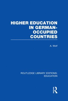 Higher Education in German Occupied Countries (RLE Edu A) 1