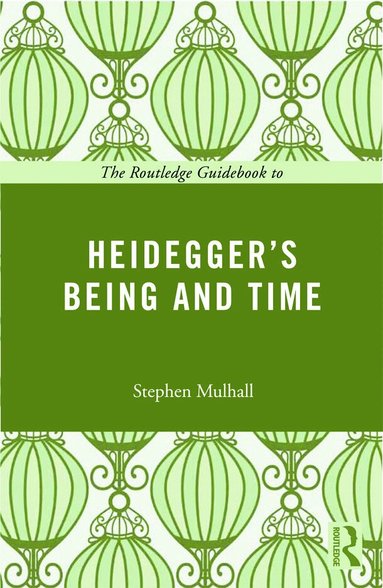 Stephen Mulhall - Routledge Guidebook to Heidegger's Being and Time, Häftad