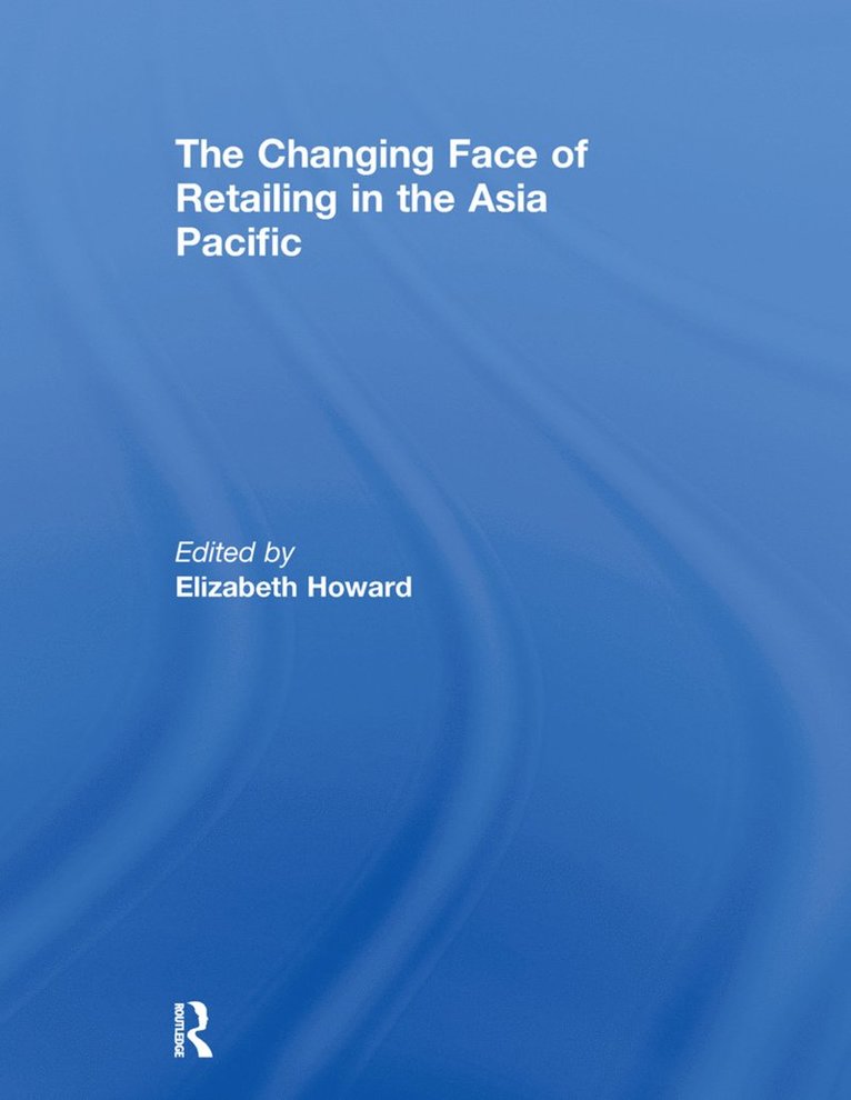 Elizabeth Howard, UK) Howard, Elizabeth (Said Business School, Oxford - Changing Face of Retailing in the Asia Pacific, Häftad