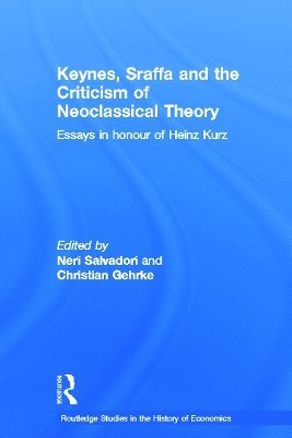 Neri Salvadori, Christian Gehrke, Italy) Salvadori, Neri (University of Pisa, Austria) Gehrke, Christian (University of Graz - Keynes, Sraffa and the Criticism of Neoclassical Theory, Inbunden