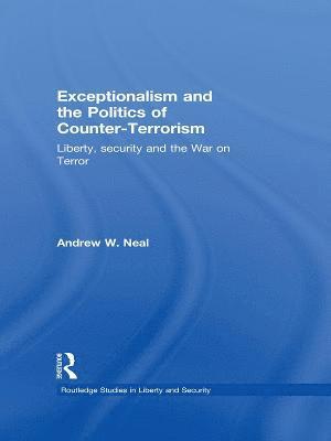 Exceptionalism and the Politics of Counter-Terrorism 1