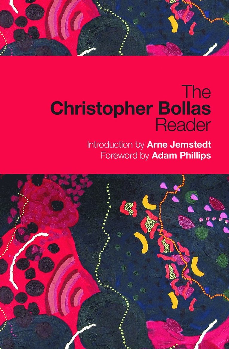 Christopher Bollas, UK) Bollas, Christopher (Member of the British Psychoanalytical Society, London - Christopher Bollas Reader, Inbunden