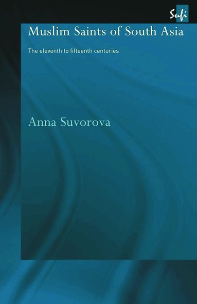 Anna Suvorova - Muslim Saints of South Asia, Häftad