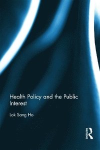 bokomslag Health Policy and the Public Interest